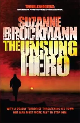 The Unsung Hero (Troubleshooters 1) Suzanne Brockmann Used; Good Book • £3.36