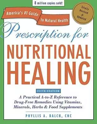 Prescription For Nutritional Healing Fifth Edition: A Practical A-to-Z R - GOOD • $10.37