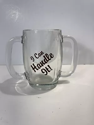 I Can Handle It Double Handled Glass Mug Heavy Duty Beer Bar War 5” • £28.92