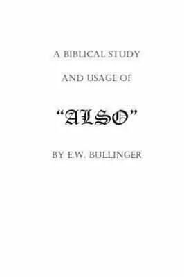 Biblical Study And Usage Of Also Paperback By Bullinger E. W.; Wierwille V... • $14.94