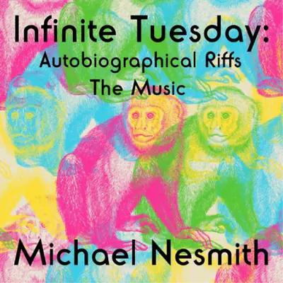 Michael Nesmith Infinite Tuesday: Autobiographical Riffs: The Music (CD) Album • $12.45