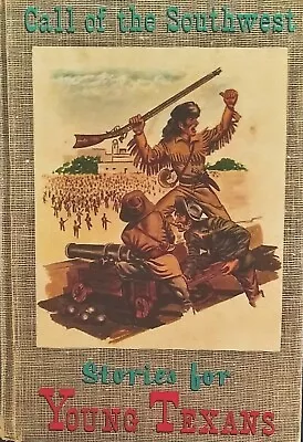 CALL OF THE SOUTHWEST Stories For Young Texans By J. A. Rickard And Clyde Martin • $12.48