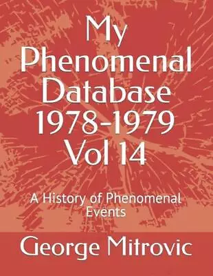 My Phenomenal Database 1978-1979 Vol 14: A History Of Phenomenal Events By Georg • $27.75