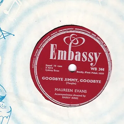 1959 Maureen Evans  78  Goodbye Jimmy Goodbye / May You Always Embassy Wb 344 E- • £16