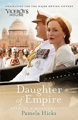 Daughter Of Empire: A Source Of Inspiration For The Film Viceroys House Hicks  • £3.36