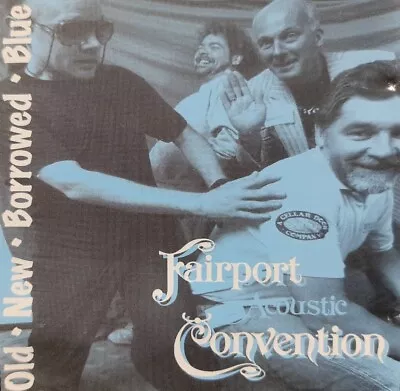 FAIRPORT CONVENTION : Acoustic; Old-New-Borrowed-Blue CD UK IMPORT. FREE POST!!! • $14.50