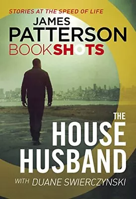 The House Husband: BookShots By James Patterson • $7.65