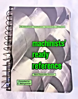 C. Weingartner Machinist's Ready Reference 6th Edition • $31.95