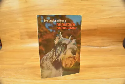 Softcover Book How To Raise And Train A Miniature Schnauzer  1971 • $11.96