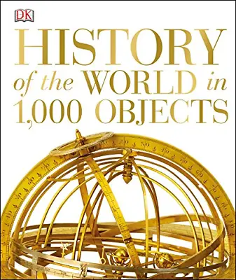 History Of The World In 1000 Objects (Dk)  Good Condition ISBN 9781409354666 • £4.93