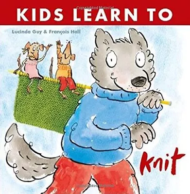 Kids Learn To Knit By Francois Hall Book The Cheap Fast Free Post • £4.79