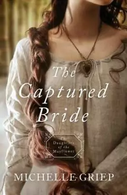 The Captured Bride: Daughters Of The Mayflower - Book 3 - Paperback - GOOD • $4.95