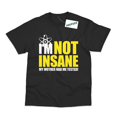 I'm Not Insane Inspired By Big Bang Theory Sheldon Cooper Printed T-Shirt • £9.95