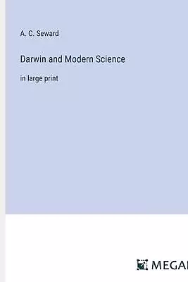 Darwin And Modern Science: In Large Print By A.C. Seward Paperback Book • $154.52