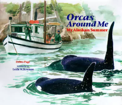 Orcas Around Me: My Alaskan Summer - Library Binding By Page Deborah - GOOD • $5.22