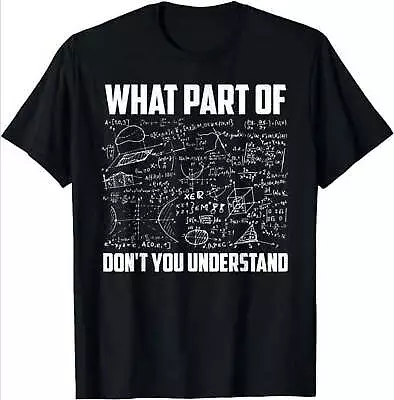 What Part Of Don't You Understand Funny Math Teacher Gift T-Shirt • $9.99