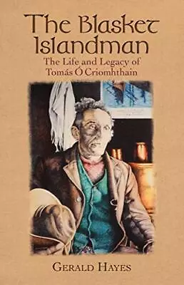 The Blasket Islandman: The Life And Legacy Of Tomas O Criomhthain: The Life And • £6.20