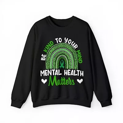 Be Kind To Your Mind Mental Health Awareness Rainbow Sweatshirts & Hoodies • $51.99