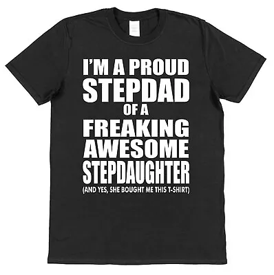 I'm A Proud Stepdad Of A Freaking Awesome Stepdaughter T-Shirt Cotton • £15.95