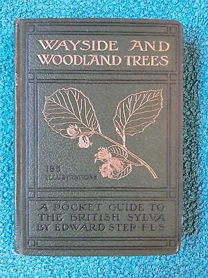 Wayside & Woodland Trees By Edward Step Warne  1904 1st Edition HB • £15