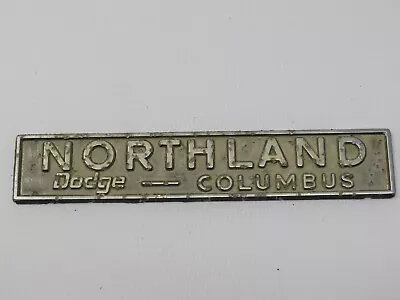 Vintage Northland Dodge Ohio Car Dealer Dealership Metal Nameplate Emblem Badge • $25