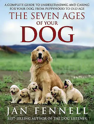 Fennell Jan : The Seven Ages Of Your Dog Highly Rated EBay Seller Great Prices • £4.71