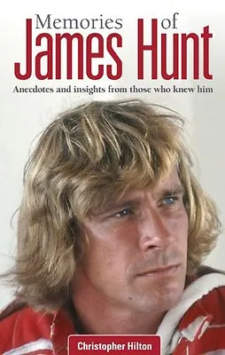 Memories Of James Hunt:Anecdotes And Insights From Those Who Knew Him By Christ • £2.51