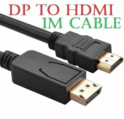 1m DisplayPort DP Display Port To HDMI Male Plug Display/Monitor/TV Cable Lead • £3.98