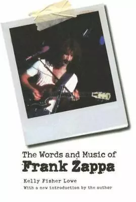 The Words And Music Of Frank Zappa By Lowe Kelly Fisher • $9.90