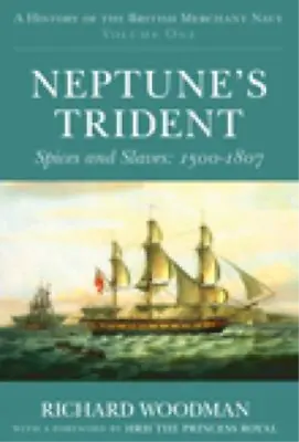 A History Of The British Merchant Navy: Vol. 1: Neptunes Trident: Spices And Sla • £3.75