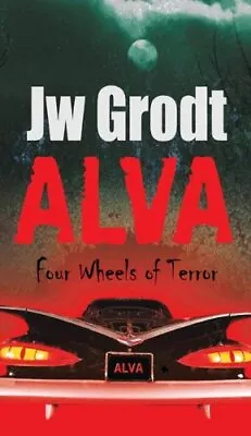 Alva: Four Wheels Of Terror.by Grodt  New 9781462007929 Fast Free Shipping<| • $68.18