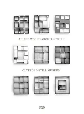 Clyfford Still Museum: Allied Works Architecture By Brad Cloepfil: New • $50.41