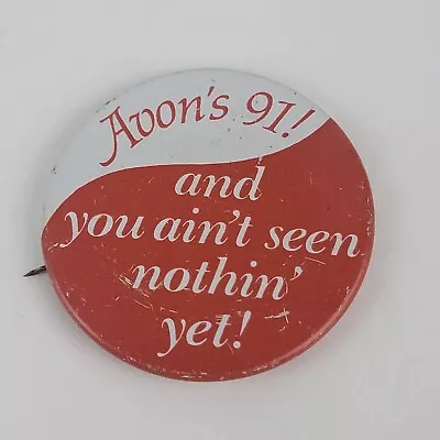 Vintage Avon 91! & You Aint Seen Nothing Yet Button Pin Advertising Hat Pin • $4.99