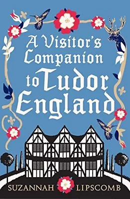 A Visitor's Companion To Tudor England By Lipscomb Suzannah Book The Cheap Fast • £3.59