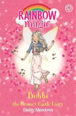 Daisy Meadows Rainbow Magic: Bobbi The Bouncy Castle Fairy (Paperback) • $17.17