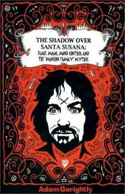 The Shadow Over Santa Susana: Black Magic Mind Control And The Manson Family... • $99.38