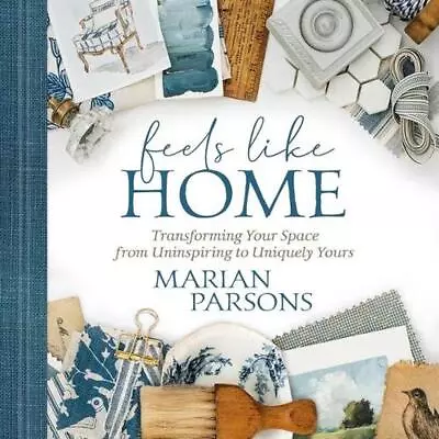 Feels Like Home: Transforming Your Space From Uninspiring To Uniquely Yours By M • $48.57