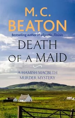 The Hamish Macbeth Series: Death Of A Maid: A Hamish Macbeth Murder Mystery By • £3.35