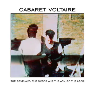 Cabaret Voltaire The Covenant The Sword And The Arm Of The Lord (Vinyl) • £12.22