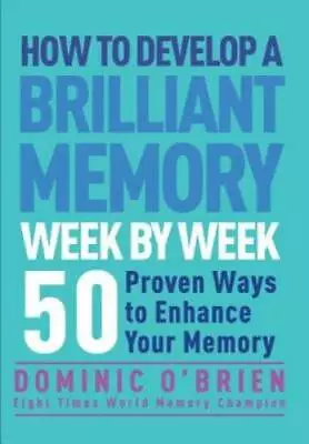 How To Develop A Brilliant Memory Week By Week: 52 Proven Ways To Enhance - GOOD • $6.87