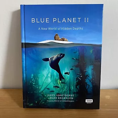 Blue Planet II: A New World Of Hidden Depths James Brownlow Mark Honeyborne • £5