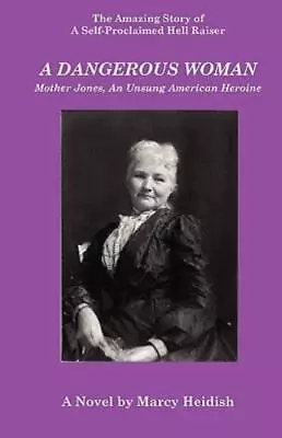 A Dangerous Woman: Mother Jones An Unsung American Heroine • $14.23