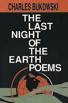 The Last Night Of The Earth Poems By Charles Bukowski (Paperback 1992) • £10.43
