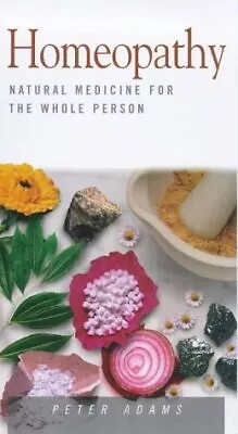 HOMEOPATHY: NATURAL MEDICINE FOR THE WHOLE PERSON. Adams Peter. Used; Good Bo • $12.51