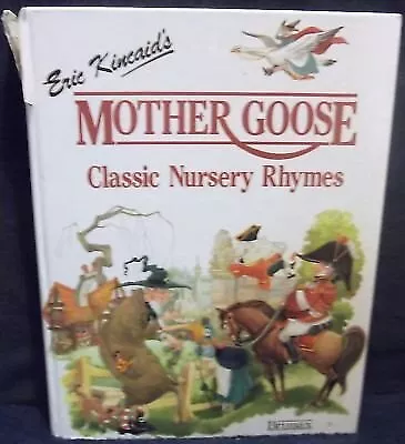 ERIC KINCAID'S MOTHER GOOSE CLASSIC NURSERY RHYMES - Hardcover **Excellent** • $12.95