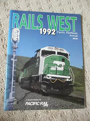 Rails West 1992 - Pacific Rail News Annual Special Edition • $4.99