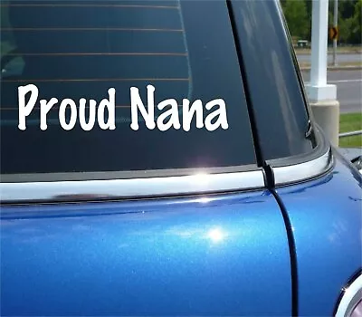 Proud Nana Grandma Granny Funny Decal Sticker Car Wall Art • £3.12