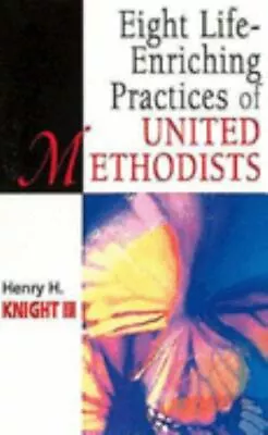 Eight Life-Enriching Practices Of United Methodists (United Methodist Studies) B • $3.74