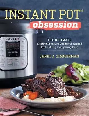 Instant Pot(r) Obsession: The Ultimate Electric Pressure Cooker Cookbook For Coo • $45.45