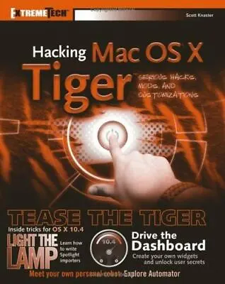 Hacking Mac OS X Tiger: Serious Hacks - 9780764583452 Scott Knaster Paperback • $8.92